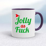  Jolly As Fuck - Rude Mugs - Slightly Disturbed
