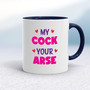 My Cock Your Arse - Rude Mugs - Slightly Disturbed - Image 4 of 18