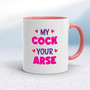 My Cock Your Arse - Rude Mugs - Slightly Disturbed - Image 5 of 18
