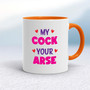 My Cock Your Arse - Rude Mugs - Slightly Disturbed - Image 7 of 18