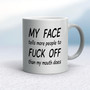 My Face Tells More People To Fuck Off - Rude Mugs - Slightly Disturbed - Image 9 of 14