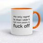 My Only Regret - Rude Mugs - Slightly Disturbed