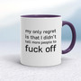 My Only Regret - Rude Mugs - Slightly Disturbed