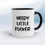 Needy Little Fucker - Rude Mugs - Slightly Disturbed - Image 2 of 20