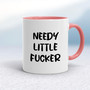 Needy Little Fucker - Rude Mugs - Slightly Disturbed - Image 5 of 20