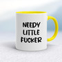 Needy Little Fucker - Rude Mugs - Slightly Disturbed - Image 10 of 20