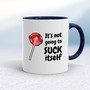Not Going To Suck-Lick Itself - Rude Mugs - Slightly Disturbed - Image 4 of 24