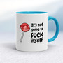 Not Going To Suck-Lick Itself - Rude Mugs - Slightly Disturbed - Image 3 of 24