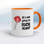 Not Going To Suck-Lick Itself - Rude Mugs - Slightly Disturbed - Image 7 of 24
