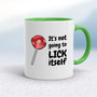 Not Going To Suck-Lick Itself - Rude Mugs - Slightly Disturbed - Image 9 of 24