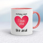 Nothing Says I Love You Like Anal - Rude Mugs - Slightly Disturbed - Image 5 of 12