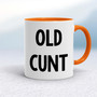 Old Cunt - Rude Mugs - Slightly Disturbed