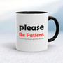 Please Be Patient - Rude Mugs - Slightly Disturbed - Image 2 of 14
