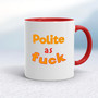 Polite As Fuck - Rude Mugs - Slightly Disturbed - Image 6 of 17