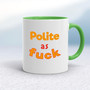 Polite As Fuck - Rude Mugs - Slightly Disturbed - Image 8 of 17