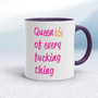 Queen Of Every Fucking Thing - Rude Mugs - Slightly Disturbed