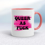 Queer As Fuck - Rude Mugs - Slightly Disturbed - Image 5 of 18