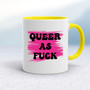Queer As Fuck - Rude Mugs - Slightly Disturbed - Image 10 of 18