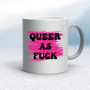 Queer As Fuck - Rude Mugs - Slightly Disturbed - Image 11 of 18