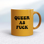 Queer As Fuck - Rude Mugs - Slightly Disturbed - Image 12 of 18