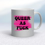 Queer As Fuck - Rude Mugs - Slightly Disturbed - Image 17 of 18