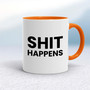 Shit Happens - Rude Mugs - Slightly Disturbed