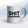 Shit Happens - Rude Mugs - Slightly Disturbed - Image 9 of 18