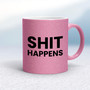 Shit Happens - Rude Mugs - Slightly Disturbed - Image 16 of 18