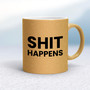 Shit Happens - Rude Mugs - Slightly Disturbed - Image 18 of 18