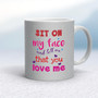 Sit On My Face - Rude Mugs - Slightly Disturbed - Image 15 of 16