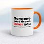 Someone Out There Loves You - Rude Mugs - Slightly Disturbed