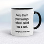 Sorry I Hurt Your Feelings - Rude Mugs - Slightly Disturbed - Image 2 of 14