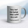 Sorry I Hurt Your Feelings - Rude Mugs - Slightly Disturbed - Image 9 of 14