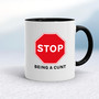 Stop Being A Cunt - Rude Mugs - Slightly Disturbed - Image 2 of 15