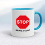 Stop Being A Cunt - Rude Mugs - Slightly Disturbed - Image 3 of 15