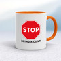 Stop Being A Cunt - Rude Mugs - Slightly Disturbed - Image 7 of 15