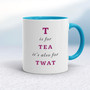 T Is For Tea It's Also For Twat - Rude Mugs - Slightly Disturbed - Image 3 of 12