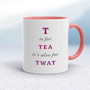 T Is For Tea It's Also For Twat - Rude Mugs - Slightly Disturbed - Image 5 of 12