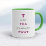 T Is For Tea It's Also For Twat - Rude Mugs - Slightly Disturbed - Image 8 of 12
