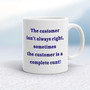 The Customer Isn't Always Right - Rude Mugs - Slightly Disturbed - Image 1 of 28