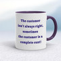 The Customer Isn't Always Right - Rude Mugs - Slightly Disturbed