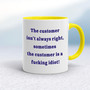 The Customer Isn't Always Right - Rude Mugs - Slightly Disturbed - Image 7 of 28