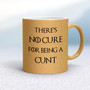 There's No Cure for Being A Cunt - Rude Mugs - Slightly Disturbed - Image 18 of 18