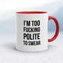 Too Fucking Polite - Rude Mugs - Slightly Disturbed - Image 6 of 20