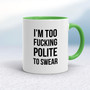 Too Fucking Polite - Rude Mugs - Slightly Disturbed - Image 9 of 20