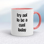 Try Not To Be - Rude Mugs - Slightly Disturbed - Image 5 of 20