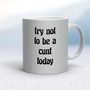 Try Not To Be - Rude Mugs - Slightly Disturbed - Image 19 of 20