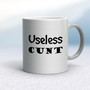 Useless Cunt - Rude Mugs - Slightly Disturbed - Image 11 of 16