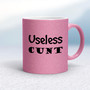 Useless Cunt - Rude Mugs - Slightly Disturbed - Image 14 of 16