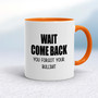 Wait Come Back - Rude Mugs - Slightly Disturbed - Image 7 of 16